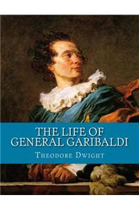 The Life of General Garibaldi