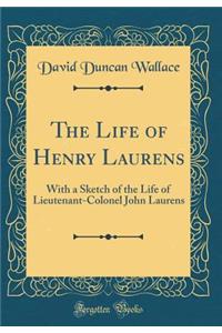 The Life of Henry Laurens
