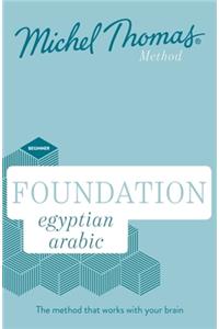 Foundation Egyptian Arabic New Edition (Learn Egyptian Arabic with the Michel Thomas Method)