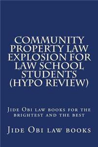 Community Property Law Explosion for Law School Students (Hypo Review): Jide Obi Law Books for the Brightest and the Best