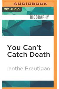 You Can't Catch Death