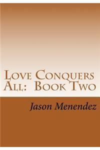 Love Conquers All: Book Two: A Same Gender Loving Story