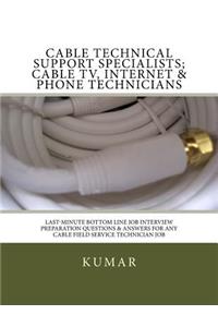 Cable Technical Support Specialists; Cable TV, Internet & Phone Technicians