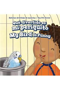 Qué Divertido Es Mi Periquito / My Bird Is Funny