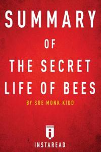 Summary of the Secret Life of Bees: By Sue Monk Kidd - Includes Analysis