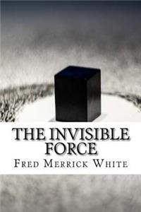 The Invisible Force