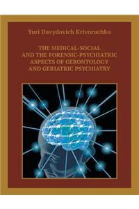 Medical-Social and the Forensic-Psychiatric Aspects of Gerontology and Geriatric Psychiatry