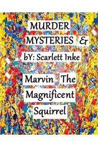 Murder Mysteries & Marvin the Magnificent Squirrel