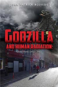 Godzilla and Human Radiation: Global Poems (2012-2017)