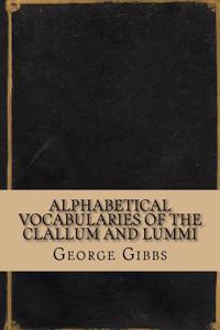 Alphabetical Vocabularies of the Clallum and Lummi