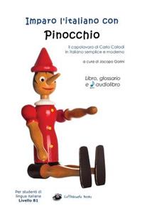 Imparo l'Italiano Con Pinocchio - Libro, Glossario E Audiolibro: Per Studenti Di Livello Intermedio B1