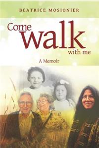 Come Walk with Me: A Memoir