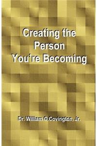 Creating the Person You're Becoming
