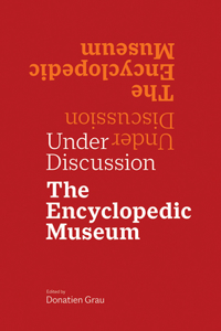 Under Discussion - The Encyclopedic Museum