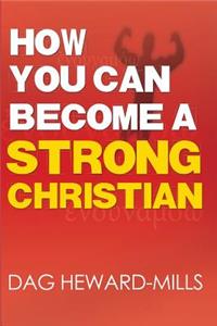 How You Can Become a Strong Christian