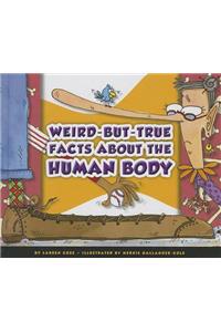 Weird-But-True Facts about the Human Body