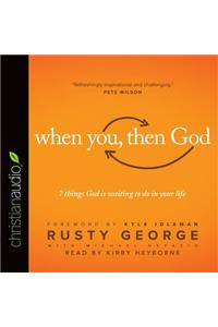 When You, Then God