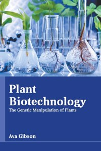 Plant Biotechnology: The Genetic Manipulation of Plants
