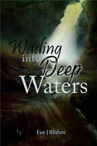 Wading Into Deep Waters