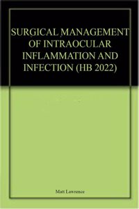 SURGICAL MANAGEMENT OF INTRAOCULAR INFLAMMATION AND INFECTION (HB 2022)