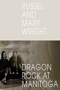 Russel and Mary Wright: Dragon Rock at Manitoga