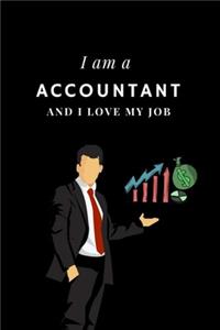 I am a Accountant and I love my job Notebook For Accountants
