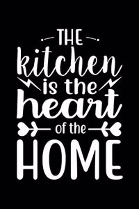 The Kitchen Is The Heart Of The Home