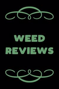 Weed Reviews
