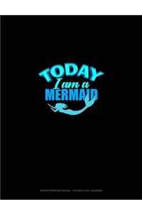 Today I Am A Mermaid