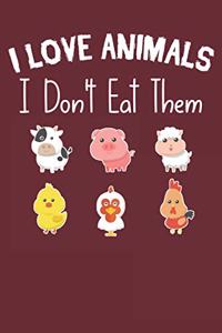 I love animals i don't eat them
