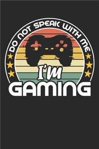 Do not speak with me i'm gaming