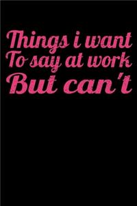 Things I Want To Say At Work But I Can't