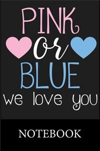 Pink or Blue We Love You Notebook