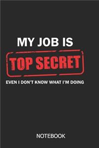 My Job is top secret even i don't know what i'm doing Notebook