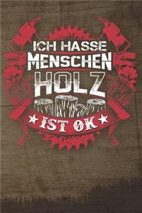 Ich Hasse Menschen Holz Ist Ok