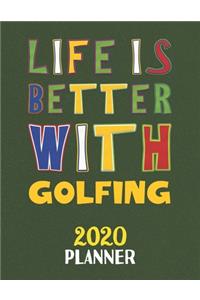 Life Is Better With Golfing 2020 Planner