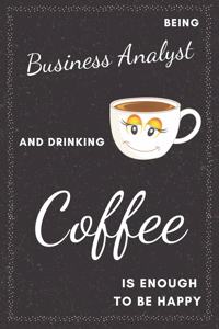 Business Analyst & Drinking Coffee Notebook