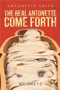 The Real Antonette Come Forth Vol. 1-3