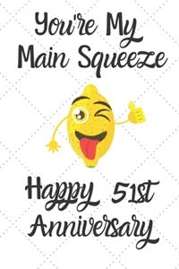 You're my main squeeze Happy 51st Anniversary