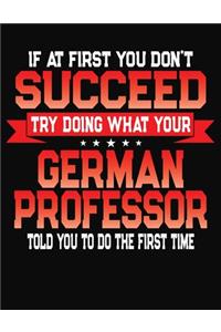 If At First You Don't Succeed Try Doing What Your German Professor Told You To Do The First Time