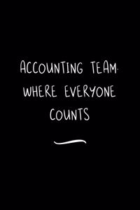Accounting Team. Where Everyone Counts