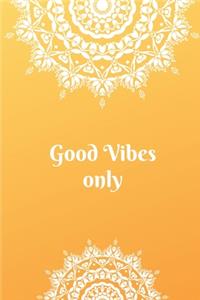 Good Vibes Only