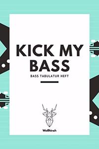 Kick My Bass - Bass Tabulatur Heft