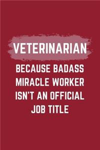 Veterinarian Because Badass Miracle Worker Isn't An Official Job Title