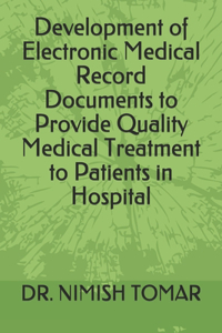 Development of Electronic Medical Record Documents to Provide Quality Medical Treatment to Patients in Hospital