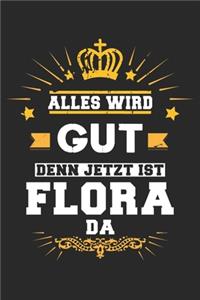 Alles wird gut denn jetzt ist Flora da