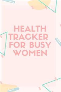 Health Tracker For Busy Women