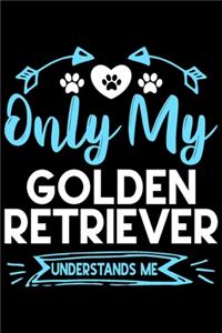 Only my Golden Retriever understands me