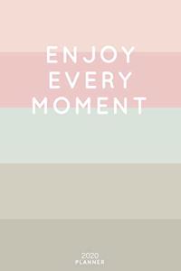 Enjoy Every Moment