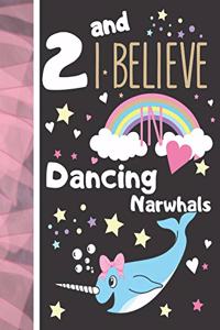 2 And I Believe In Dancing Narwhals
